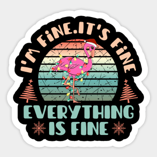 I'm fine.It's fine. Everything is fine.Merry Christmas  funny flamingos and Сhristmas garland Sticker